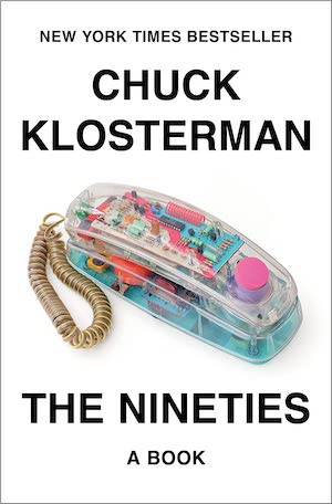 The Nineties, A Book by Chuck Klosterman