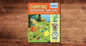 Camping Activities for Kids 20 Hands On Projects to Explore Nature Kids Camping Book
